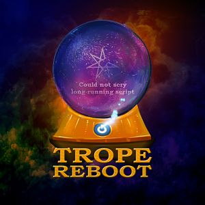 Trope_Reboot_Final_Again