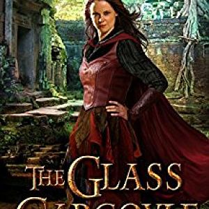 The Glass Gargoyle: Lost Ancients Book 1