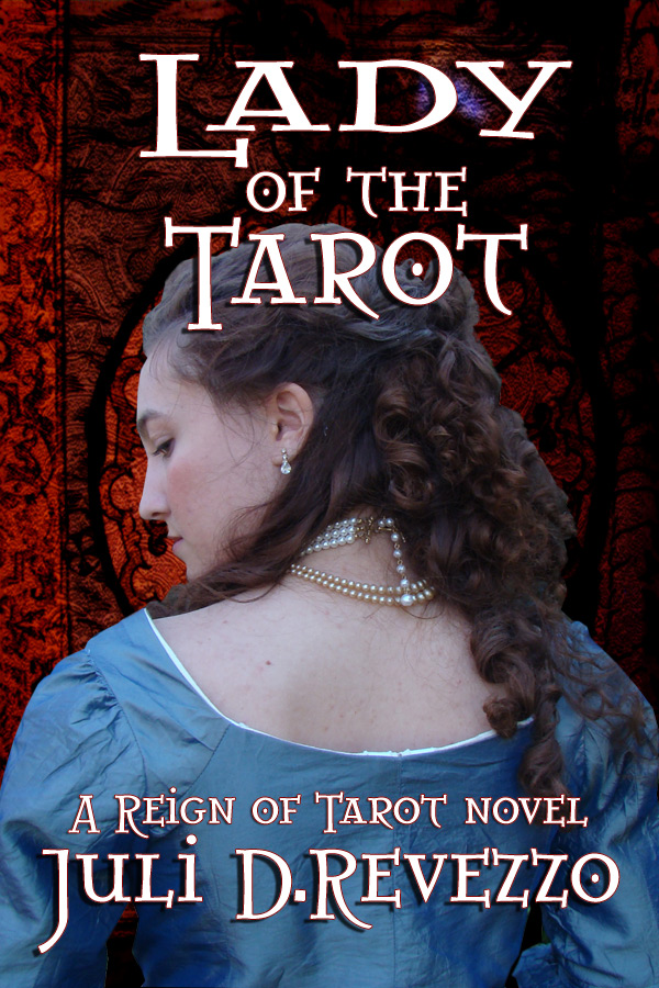 Lady of the Tarot (A Reign of Tarot Novel) by Juli D. Revezzo